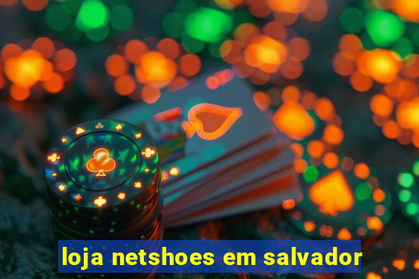 loja netshoes em salvador